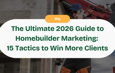 The Ultimate 2026 Guide to Homebuilder Marketing: 15 Proven Tactics to Attract Dream Clients — Handoff Blog