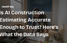 Is AI Construction Estimating Accurate Enough to Trust? Here's What the Data Says — Handoff Blog