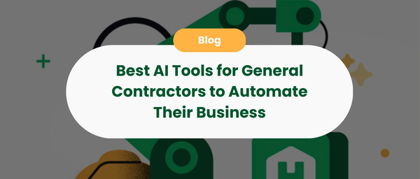 Best AI Tools for General Contractors to Automate Their Business