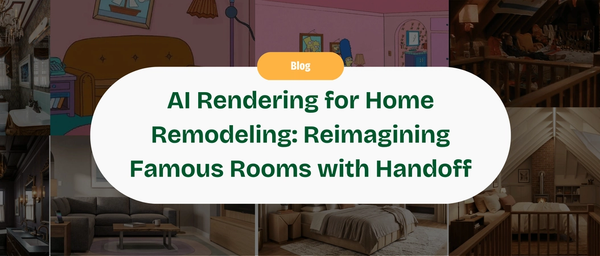 AI Rendering for Home Remodeling: Reimagining Famous Rooms with Handoff