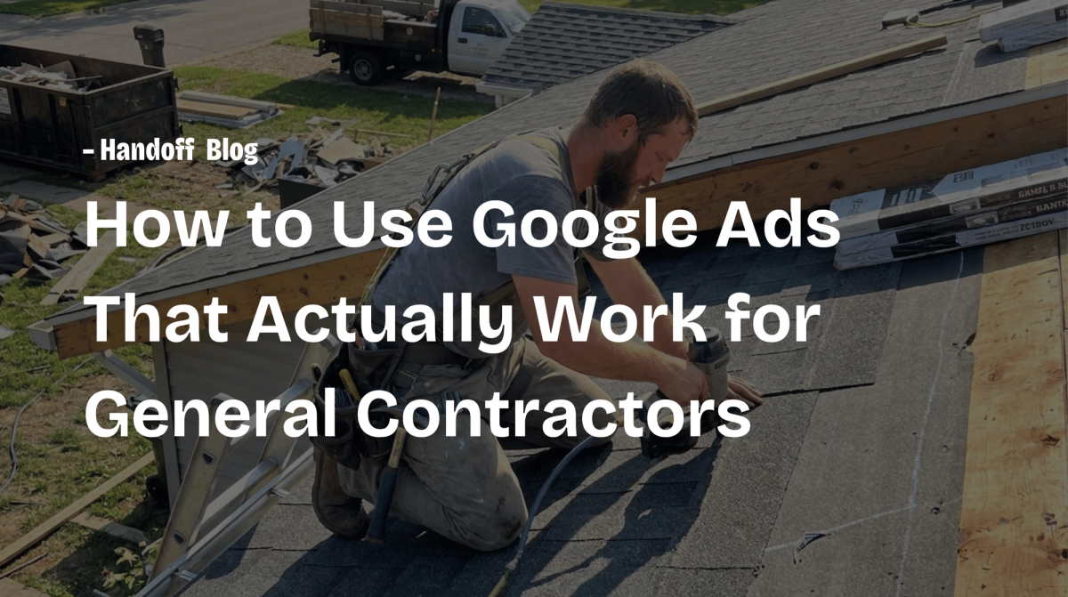 How to Use Google Ads That Actually Work for General Contractors