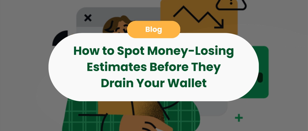 How to Spot Money-Losing Estimates Before They Drain Your Wallet