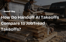 How Do Handoff AI Takeoffs Compare to JobTread Takeoffs? — Handoff Blog