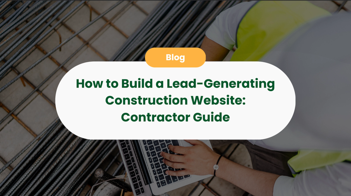How to Build a Lead-Generating Construction Website That Wins More Clients