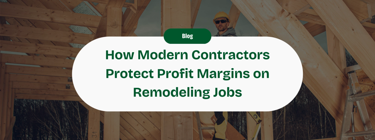 10 Ways Modern Contractors Can Protect Your Profit Margin on a Remodeling Job