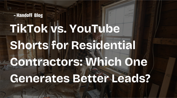 TikTok vs. YouTube Shorts for Residential Contractors: Which One Generates Better Leads?