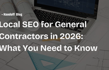 Local SEO In 2026: What General Contractors Need To Know — Handoff Blog