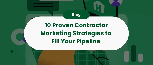 10 Proven Contractor Marketing Strategies to Fill Your Pipeline¬†