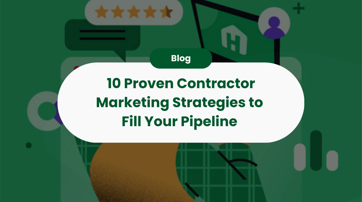 10 Proven Contractor Marketing Strategies to Fill Your Pipeline