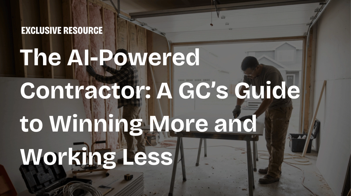 The AI-Powered Contractor: A GC’s Guide to Winning More and Working Less