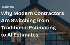 Why Traditional Construction Estimating Is Dead (Why Modern Contractors Are Choosing AI Estimates) — Handoff Blog