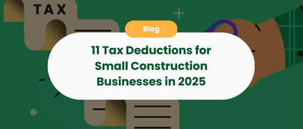 11 Tax Deductions for Small Construction Businesses in 2025