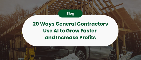 20 Ways General Contractors Use AI to Grow Faster and Increase Profits