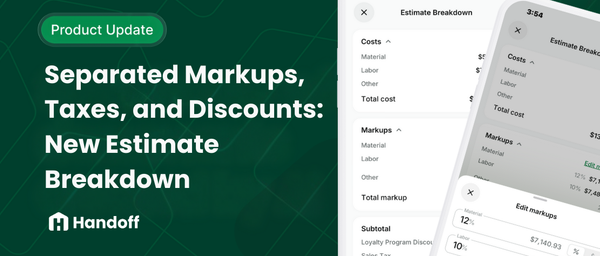 Separated Markups, Taxes, and Discounts: Introducing Handoff's New Estimate Breakdown