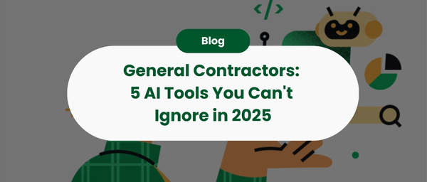 General Contractors: 5 AI Tools You Can't Ignore in 2025