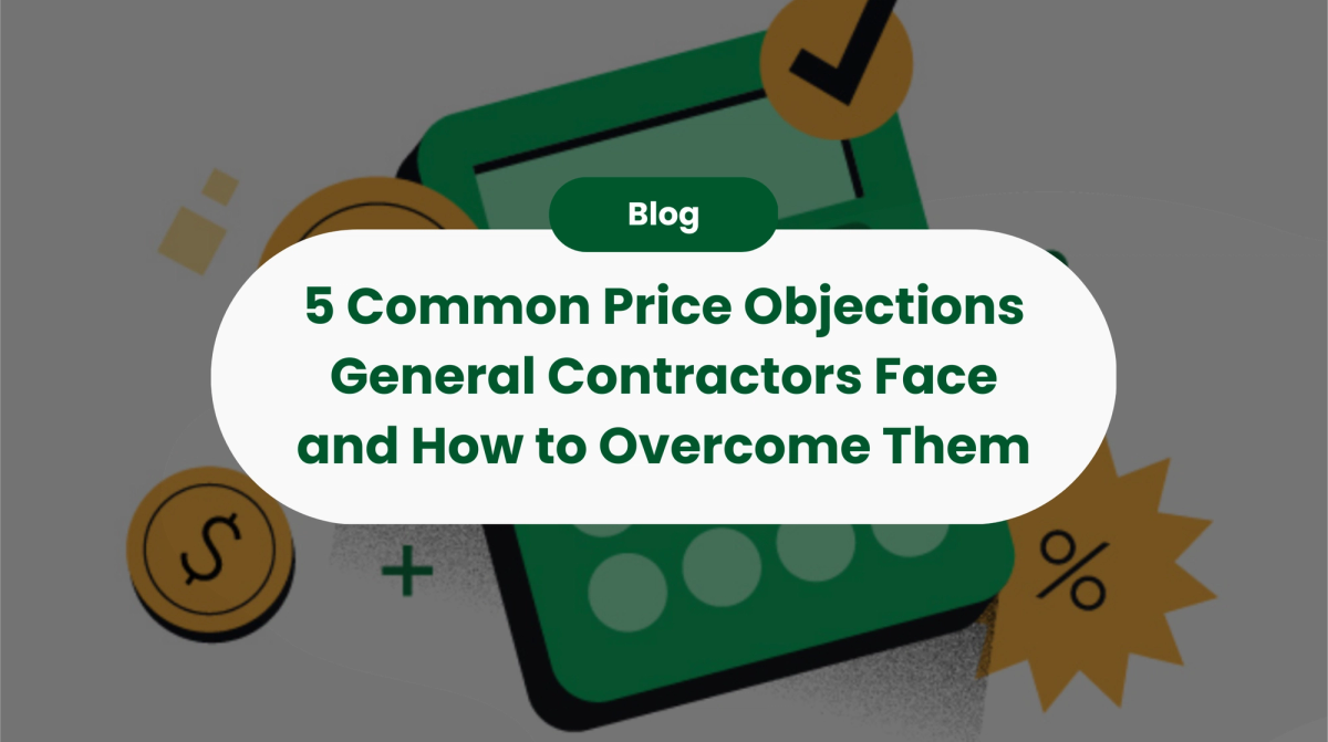 5 Common Price Objections General Contractors Face and How to Overcome Them