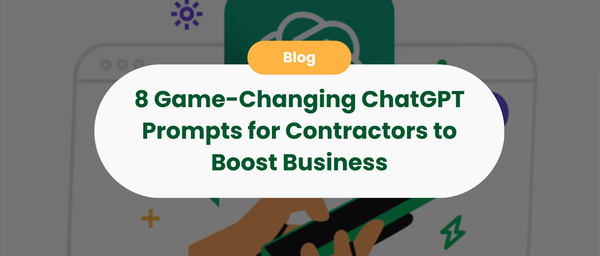 8 Game-Changing ChatGPT Prompts for Contractors to Boost Business