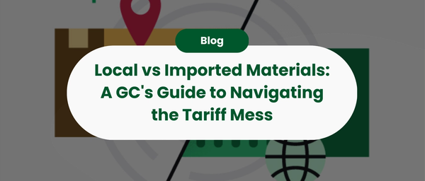 Local vs Imported Materials: A GC's Guide to Navigating the Tariff Mess