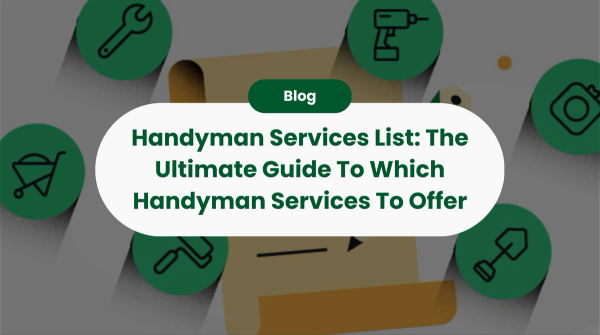 Handyman Services List: The Ultimate Guide To Which Handyman Services To Offer