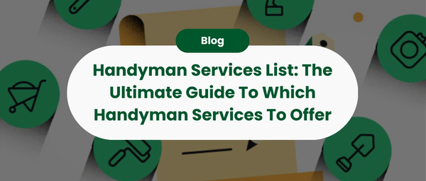 Handyman Services List: The Ultimate Guide To Which Handyman Services To Offer