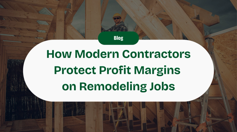 10 Ways Modern Contractors Can Protect Your Profit Margin on a Remodeling Job