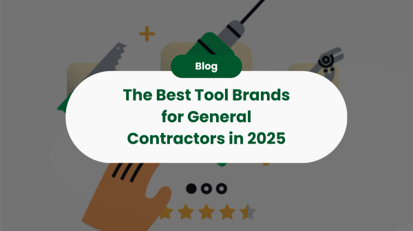 The Best Tool Brands for General Contractors in 2025: