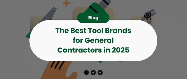The Best Tool Brands for General Contractors in 2025: