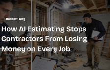 How AI Estimating Stops Contractors From Losing Money on Every Job — Handoff Blog