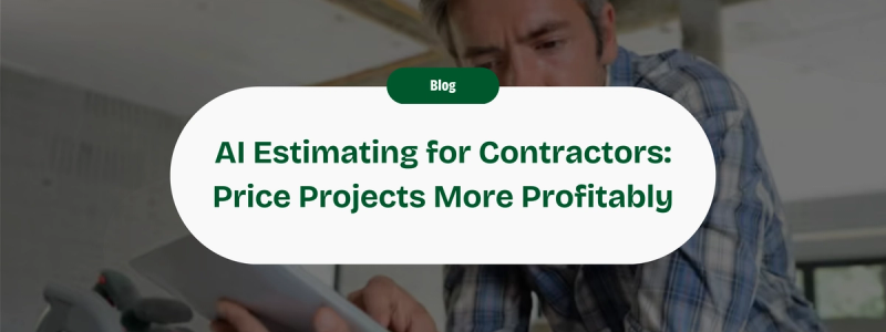 How AI Estimating Helps Modern Contractors Price Projects More Profitably