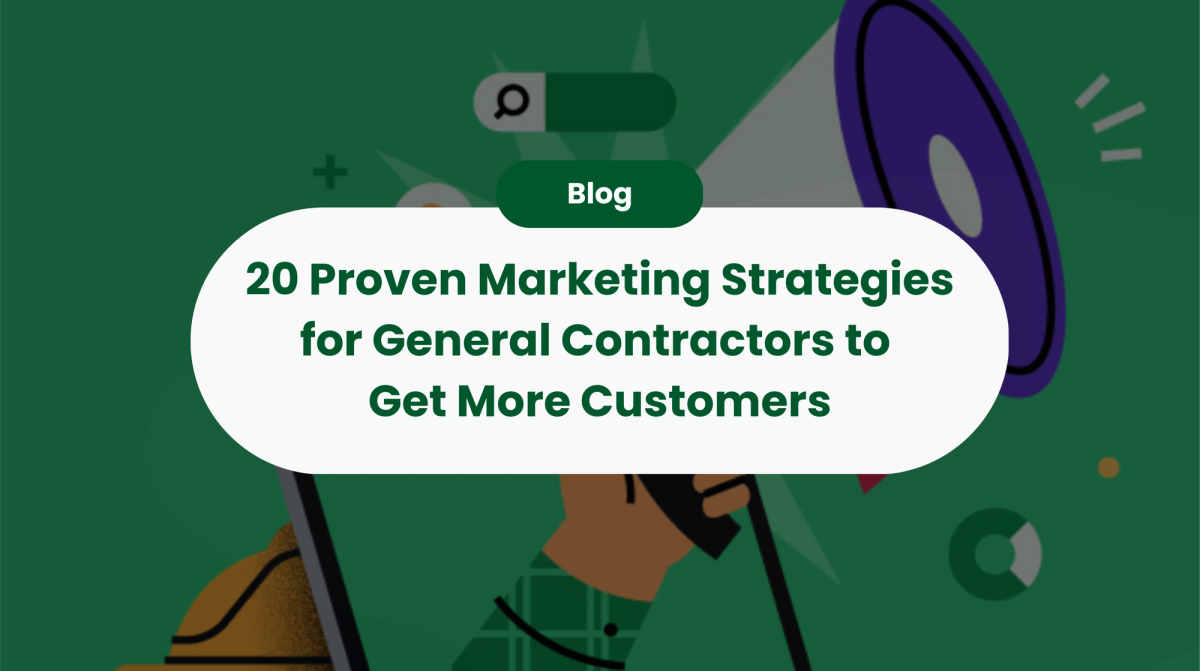 20 Proven Marketing Strategies for General Contractors to Get More Customers