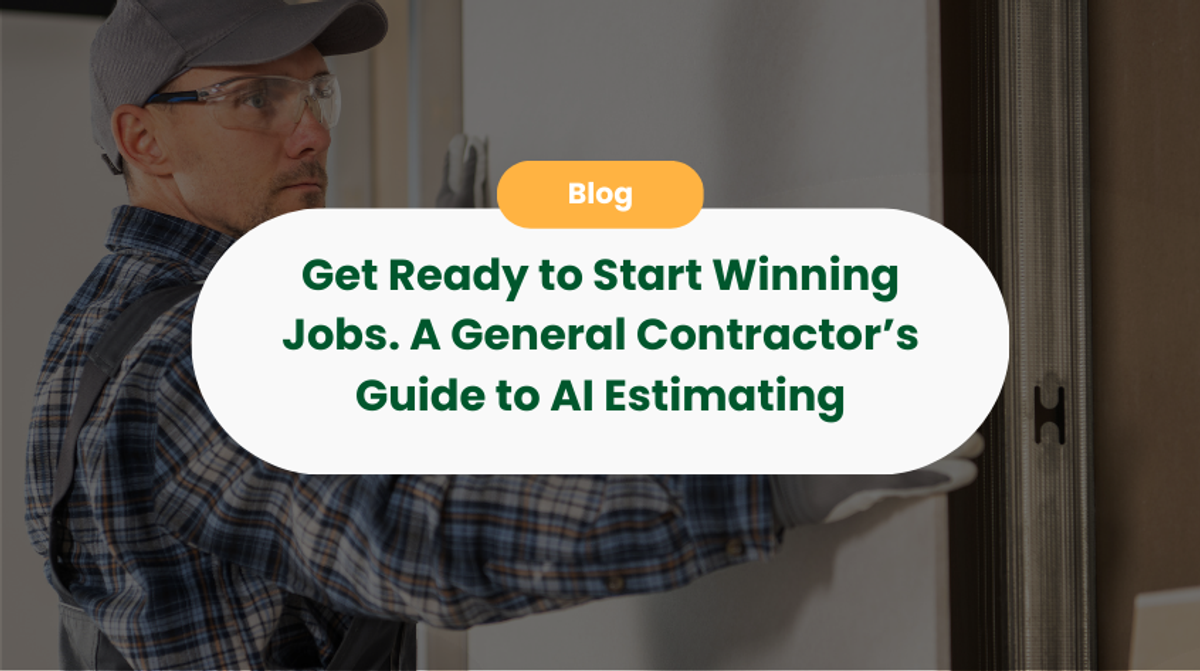 Stop Wasting Time on Estimates. Start Winning Jobs: A General Contractor’s Guide to AI Estimating