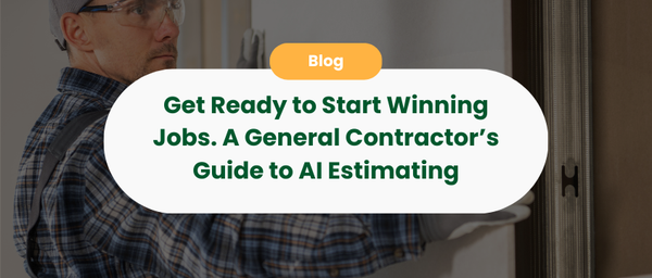 Stop Wasting Time on Estimates. Start Winning Jobs: A General Contractor‚Äôs Guide to AI Estimating