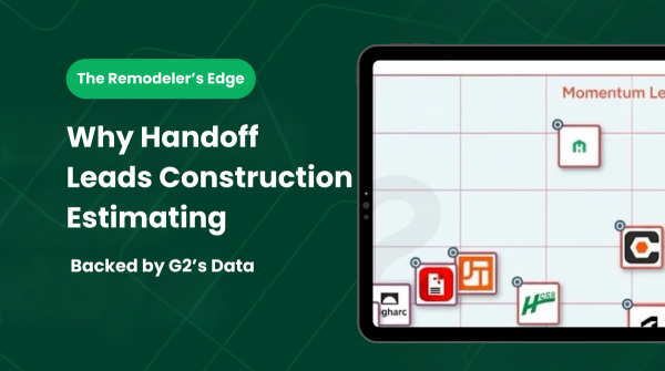 The Remodeler’s Edge: Why Handoff Leads Construction Estimating - Backed by G2’s Data