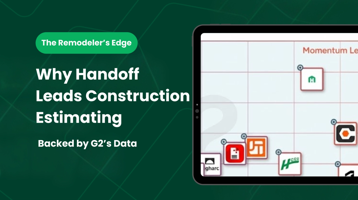 The Remodeler’s Edge: Why Handoff Leads Construction Estimating - Backed by G2’s Data