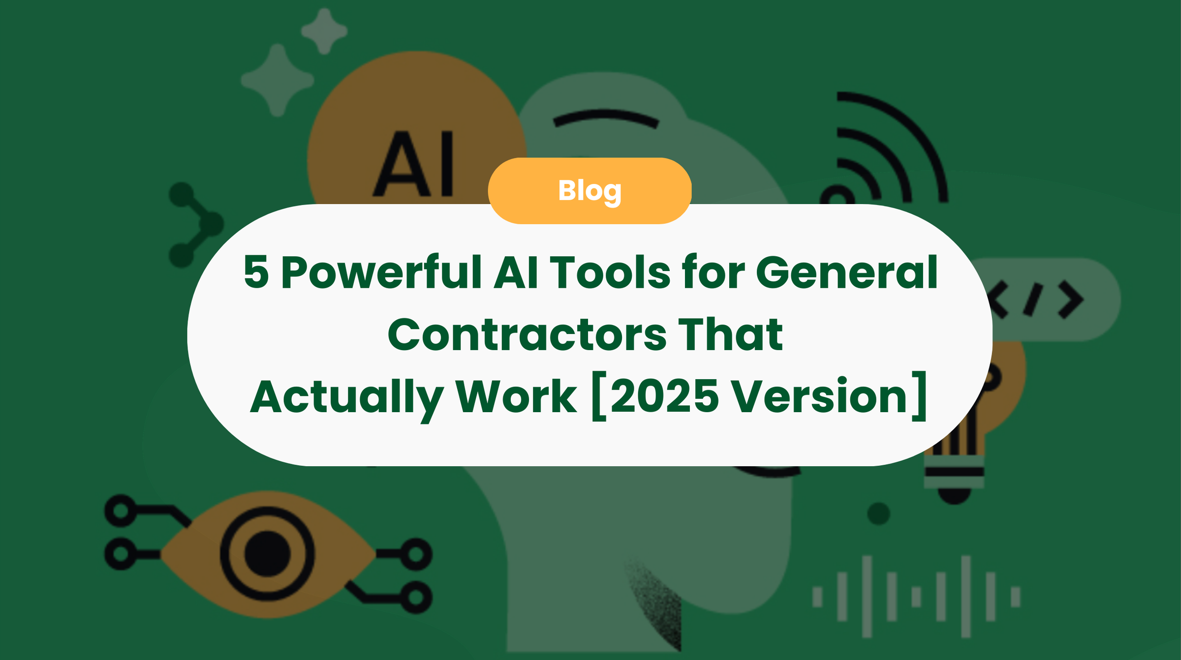 5 AI Tools for General Contractors That Actually Work