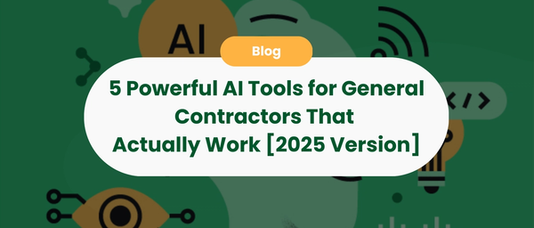 5 Powerful AI Tools for General Contractors That Actually Work [2025 Version]