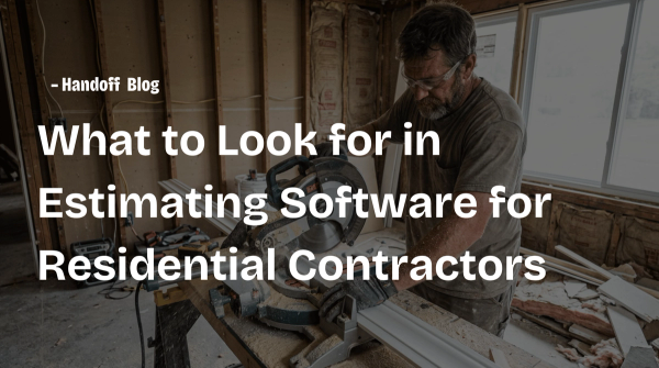 What to Look for in Estimating Software for Residential Contractors