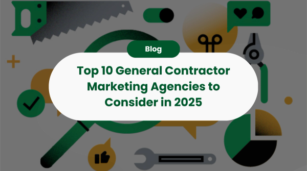 Top 10 General Contractor Marketing Agencies to Consider in 2025