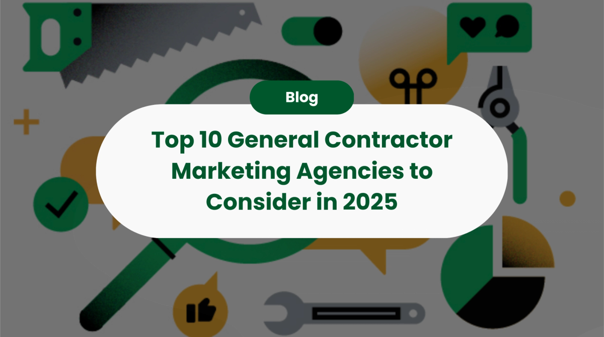 Top 10 General Contractor Marketing Agencies to Consider in 2025