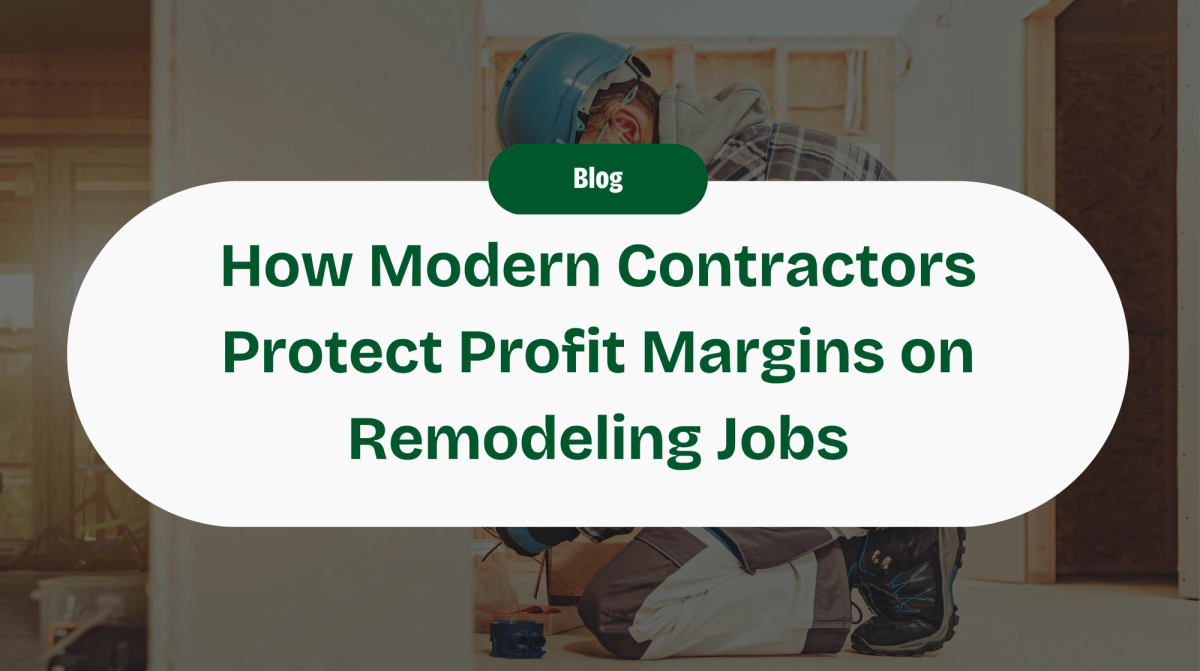 10 Ways Modern Contractors Can Protect Your Profit Margin on a Remodeling Job