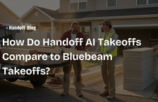 How Do Handoff AI Takeoffs Compare to Bluebeam Takeoffs? — Handoff Blog