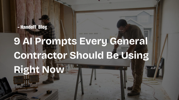 9 AI Prompts Every General Contractor Should Be Using Right Now