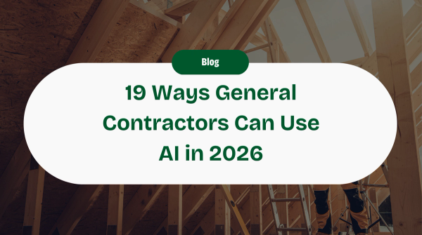 19 Ways General Contractors Can Use AI to Turn on Easy Mode in 2026