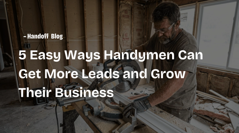 5 Easy Ways Handymen Can Get More Leads and Grow Their Business