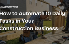 How to Automate Daily Tasks in Your Construction Business — Handoff Blog