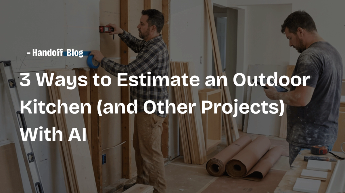 3 Ways to Estimate an Outdoor Kitchen (and Other Projects) With AI
