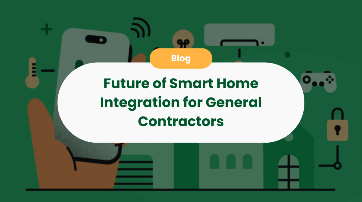 Future of Smart Home Integration for General Contractors