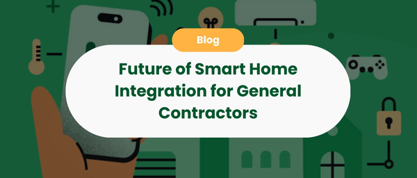 Future of Smart Home Integration for General Contractors