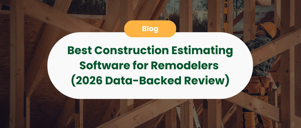 Best Construction Estimating Software for Remodelers (Backed By Data)