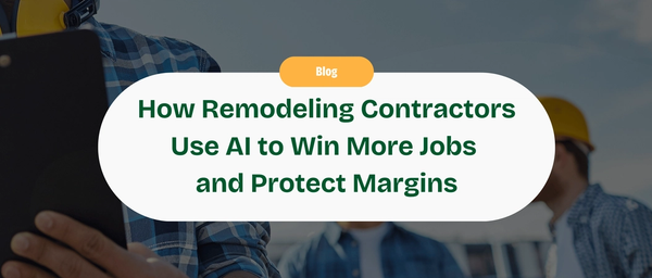 How Remodeling Contractors Use AI to Win More Jobs and Protect Their Margins